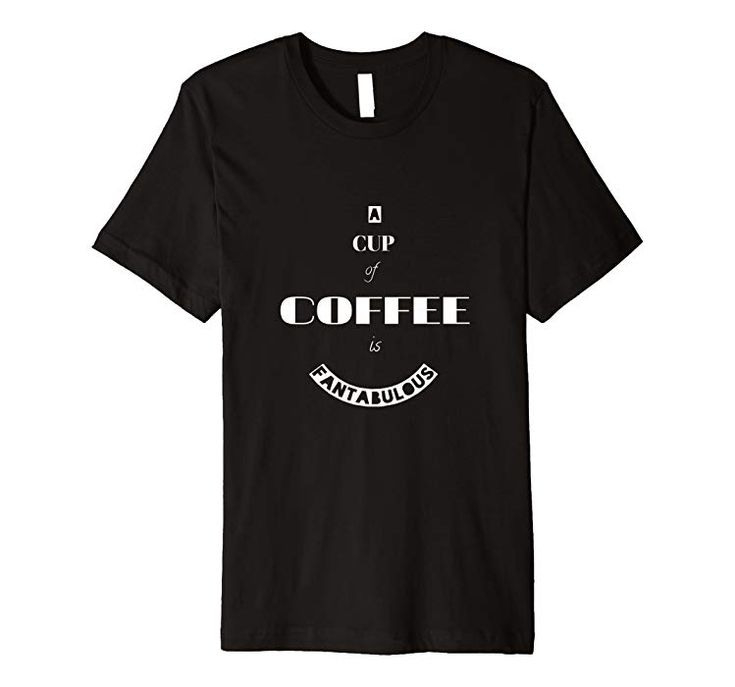 Cool Funny Awesome Fantabulous Kaffee Tshirt For Addicts